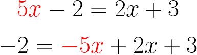  \definecolor{myred1}{RGB}{255, 0, 0} \definecolor{myblue1}{RGB}{0, 0, 255} \huge{  $$\textcolor{myred1}{5x} -2 = 2x+3$$ $$-2 =\textcolor{myred1}{-5x}+2x+3$$} \little{} 