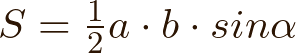  \flushleft    $ S=\frac{1}{2} \ a \cdot{b}\cdot{sin \alpha}$ 